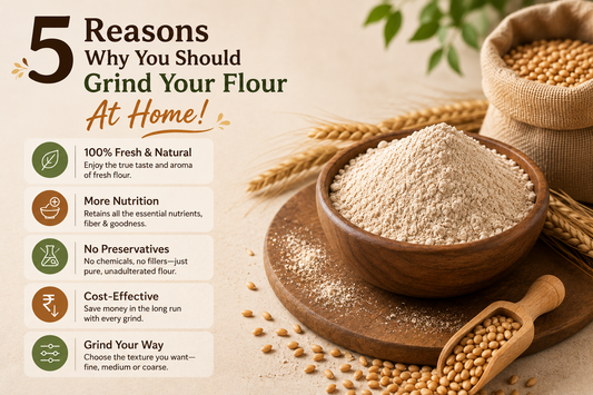 5 Reasons Why You Should Grind Your Flour At Home!