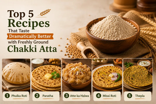 Top 5 Recipes That Taste Dramatically Better with Freshly Ground Chakki Atta