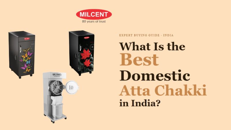 What Is the Best Domestic Atta Chakki in India? 