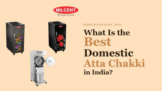What Is the Best Domestic Atta Chakki in India? 